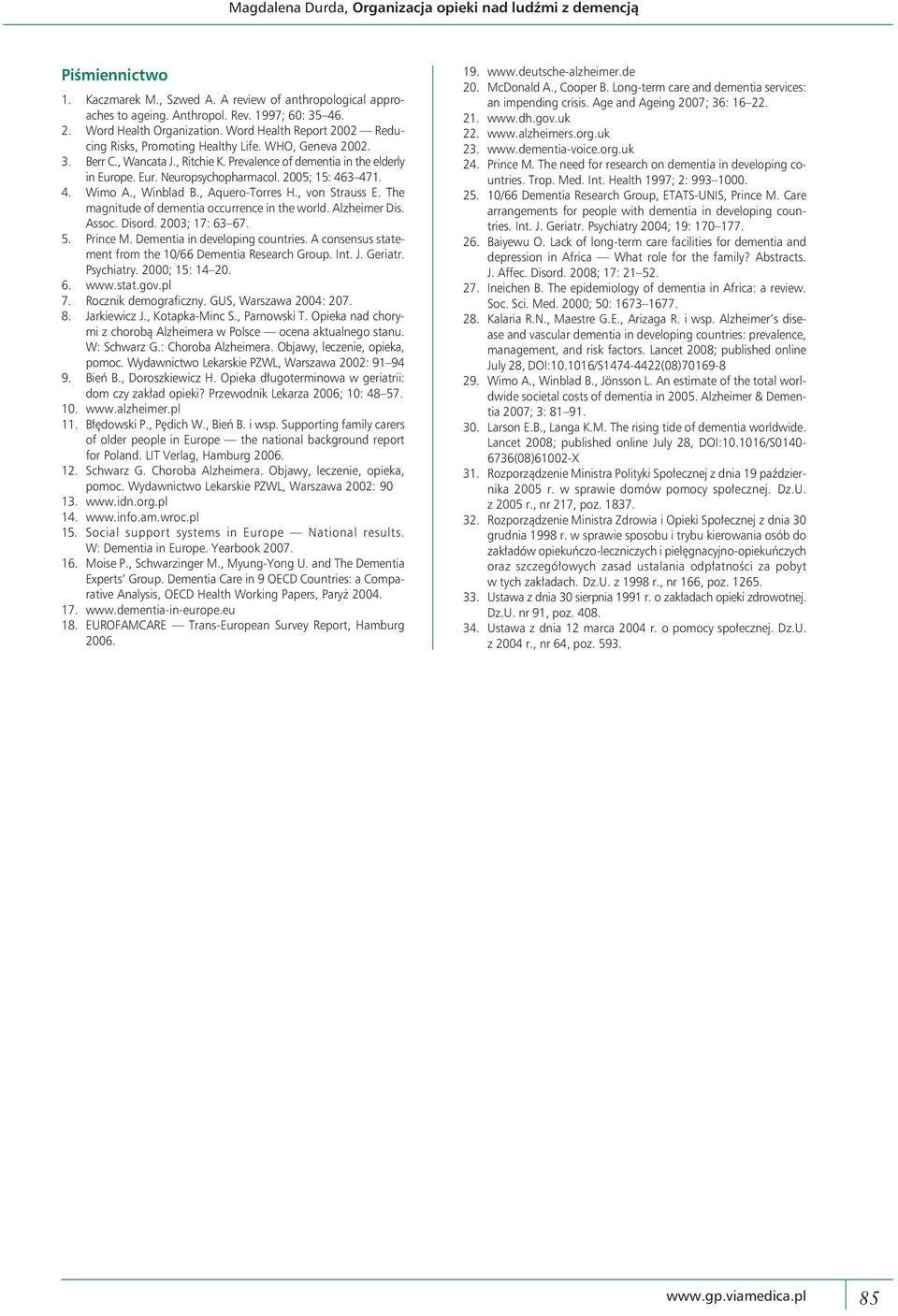pe. Eur. Neuropsychopharmacol. 2005; 15: 463 471. 4. Wimo A., Winblad B., Aquero-Torres H., von Strauss E. The magnitude of dementia occurrence in the world. Alzheimer Dis. Assoc. Disord.