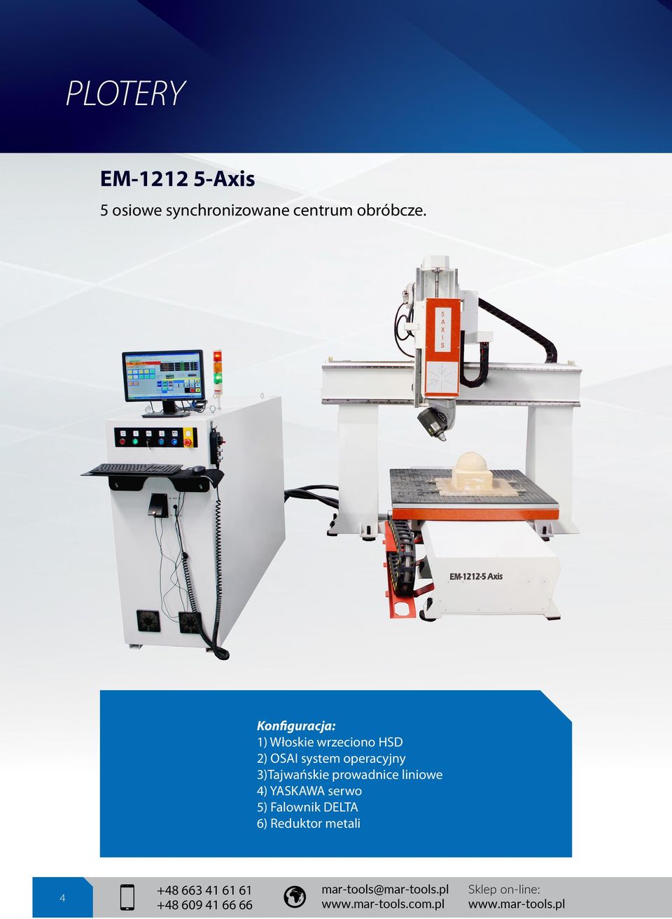 prowadnice liniowe 4) YASKAWA serwo 5) Falownik DELTA 6) Reduktor metali 4 +48