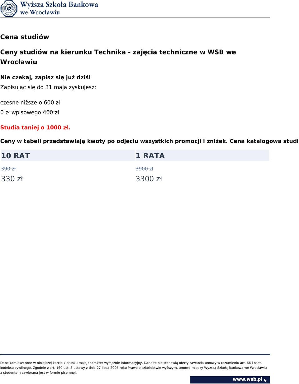 Zapisując się do 31 maja zyskujesz: czesne niższe o 600 zł 0 zł wpisowego 400 zł Studia