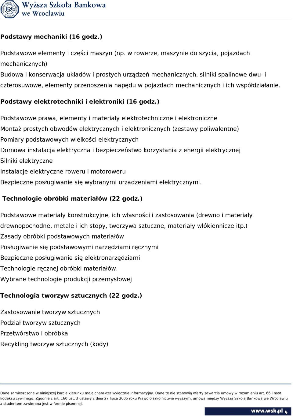 mechanicznych i ich współdziałanie. Podstawy elektrotechniki i elektroniki (16 godz.