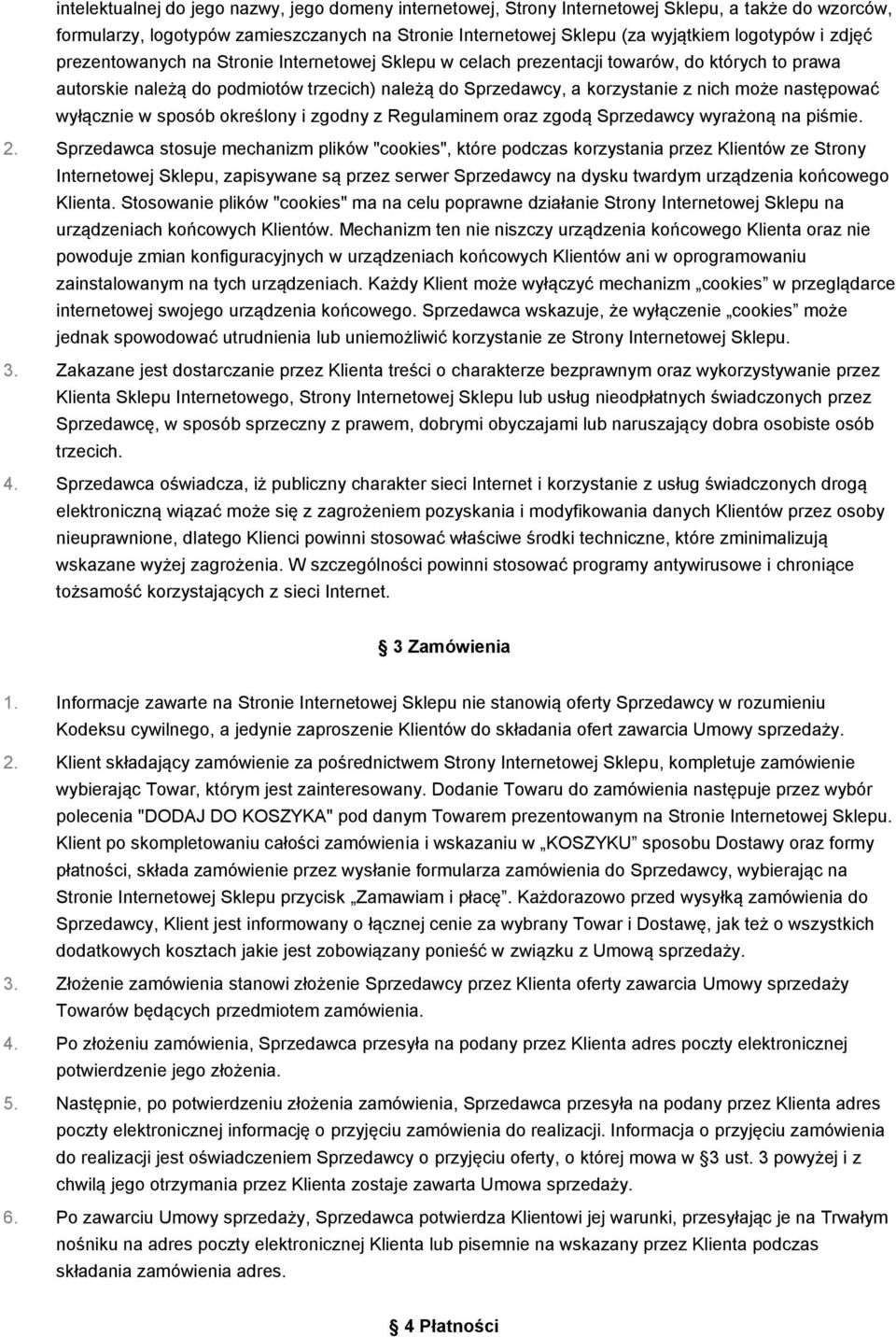 następować wyłącznie w sposób określony i zgodny z Regulaminem oraz zgodą Sprzedawcy wyrażoną na piśmie. 2.