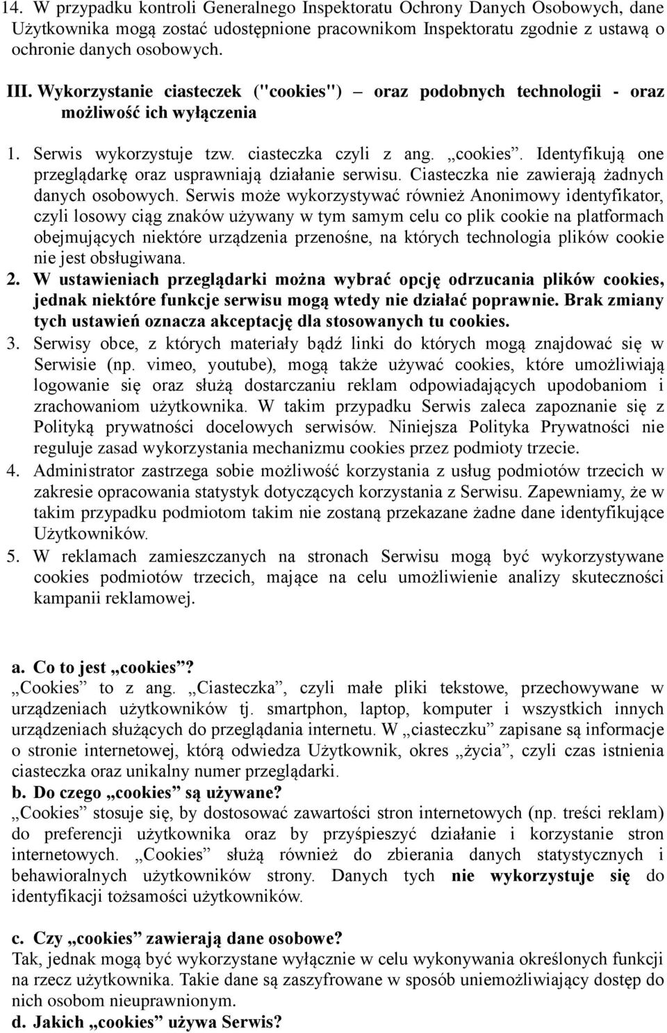 Identyfikują one przeglądarkę oraz usprawniają działanie serwisu. Ciasteczka nie zawierają żadnych danych osobowych.