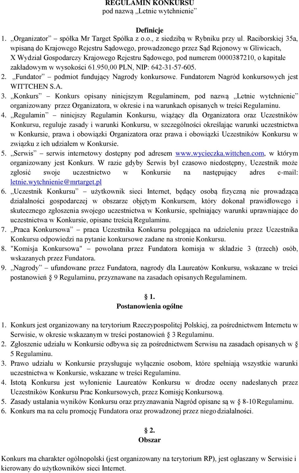 w wysokości 61.950,00 PLN, NIP: 642-31-57-605. 2. Fundator podmiot fundujący Nagrody konkursowe. Fundatorem Nagród konkursowych jest WITTCHEN S.A. 3.