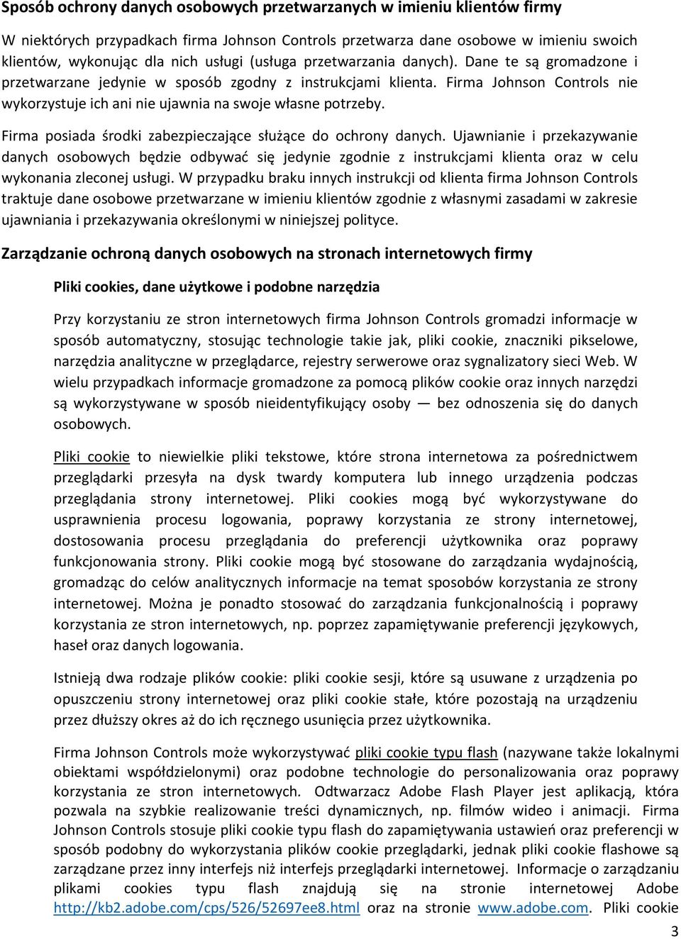 Firma Johnson Controls nie wykorzystuje ich ani nie ujawnia na swoje własne potrzeby. Firma posiada środki zabezpieczające służące do ochrony danych.