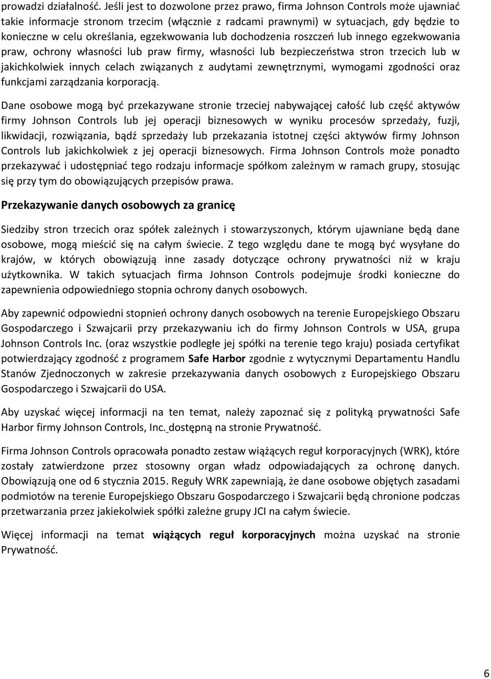 egzekwowania lub dochodzenia roszczeń lub innego egzekwowania praw, ochrony własności lub praw firmy, własności lub bezpieczeństwa stron trzecich lub w jakichkolwiek innych celach związanych z
