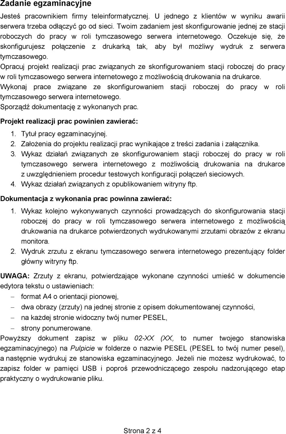 Oczekuje si, e skonfigurujesz po czenie z drukark tak, aby by mo liwy wydruk z serwera tymczasowego.