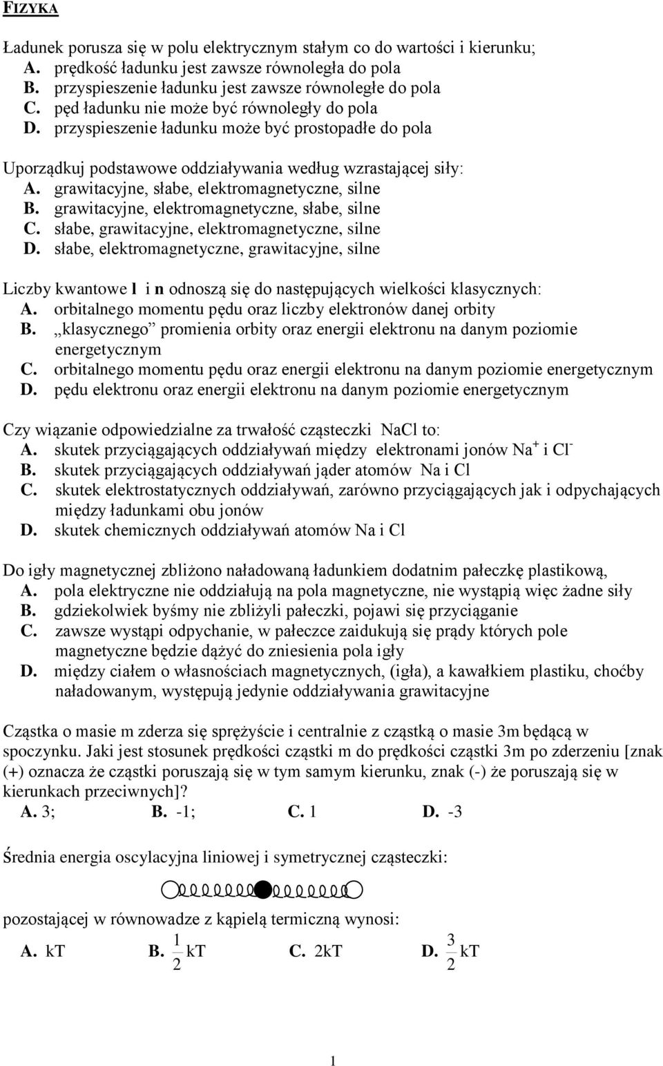 grawitacyjne, słabe, elektromagnetyczne, silne B. grawitacyjne, elektromagnetyczne, słabe, silne C. słabe, grawitacyjne, elektromagnetyczne, silne D.