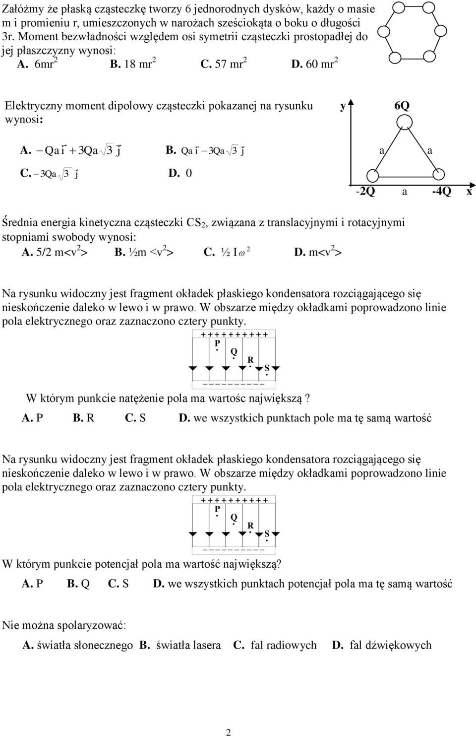 6 mr Elektryczny moment dipolowy cząsteczki pokazanej na rysunku y 6Q wynosi: A. Qai 3Qa 3 j B. Qa i 3Qa 3 j a a C. 3Qa 3 j D.