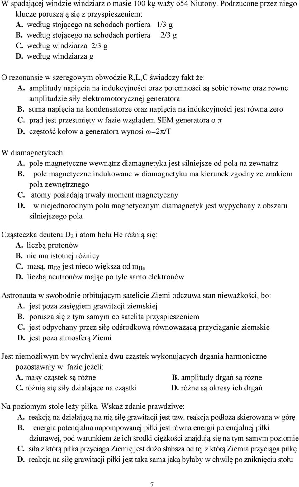 amplitudy napięcia na indukcyjności oraz pojemności są sobie równe oraz równe amplitudzie siły elektromotorycznej generatora B.