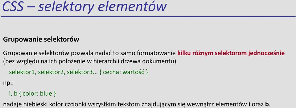 drzewa dokumentu). np.: selektor1, selektor2, selektor3.