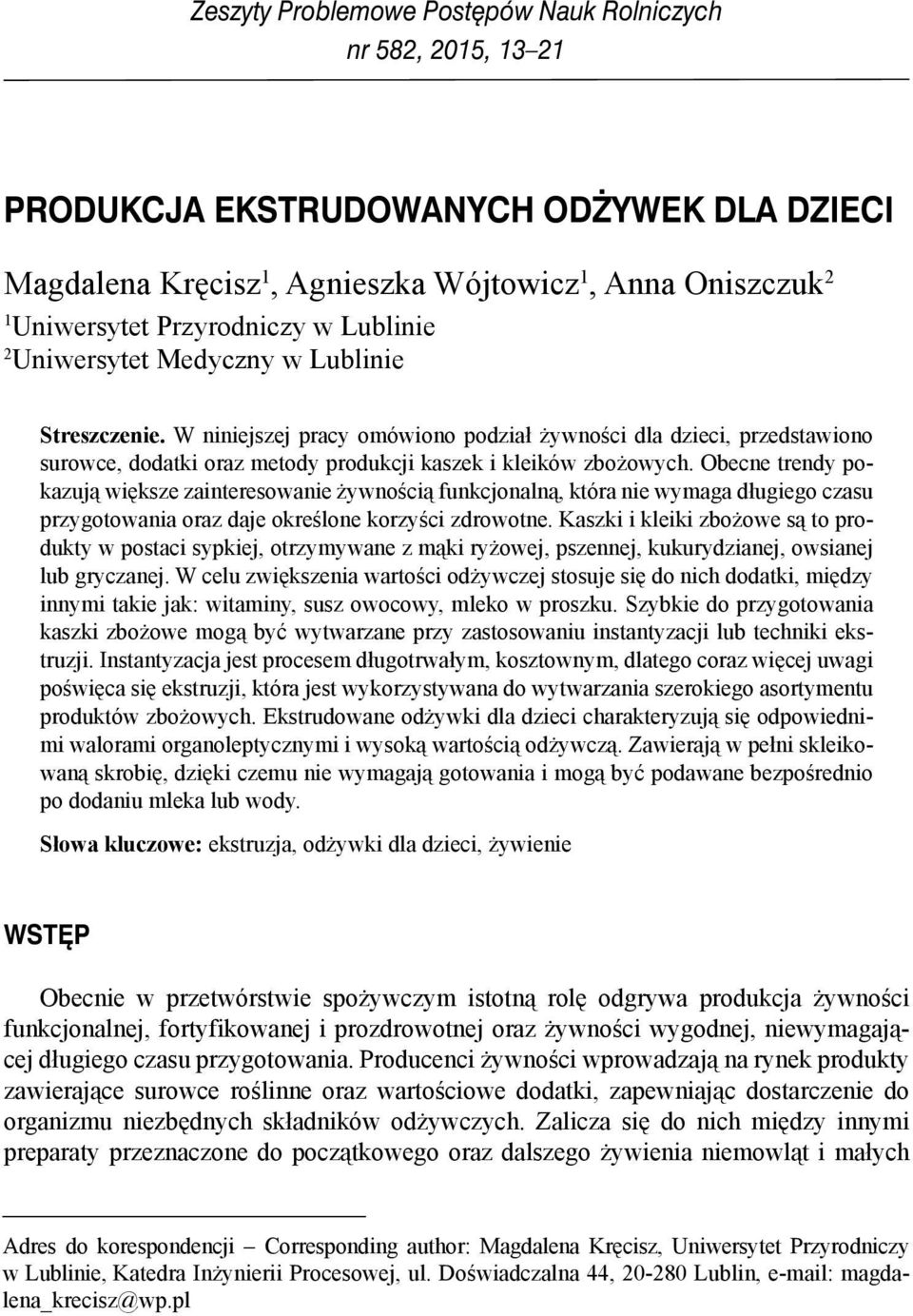 Obecne trendy pokazują większe zainteresowanie żywnością funkcjonalną, która nie wymaga długiego czasu przygotowania oraz daje określone korzyści zdrowotne.