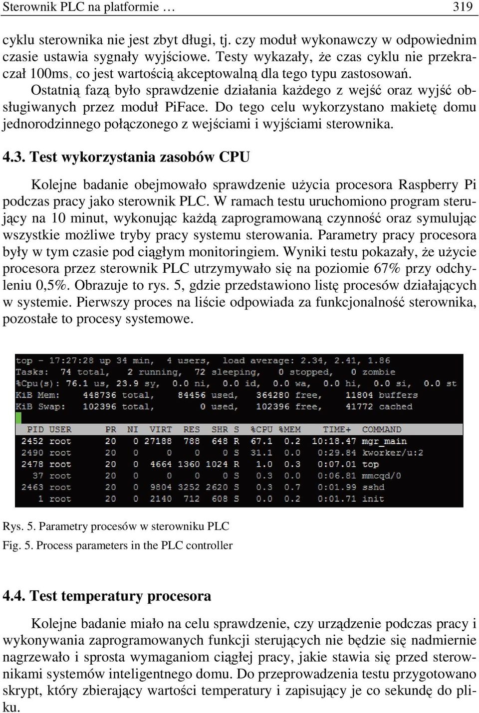 Ostatnią fazą było sprawdzenie działania każdego z wejść oraz wyjść obsługiwanych przez moduł PiFace.