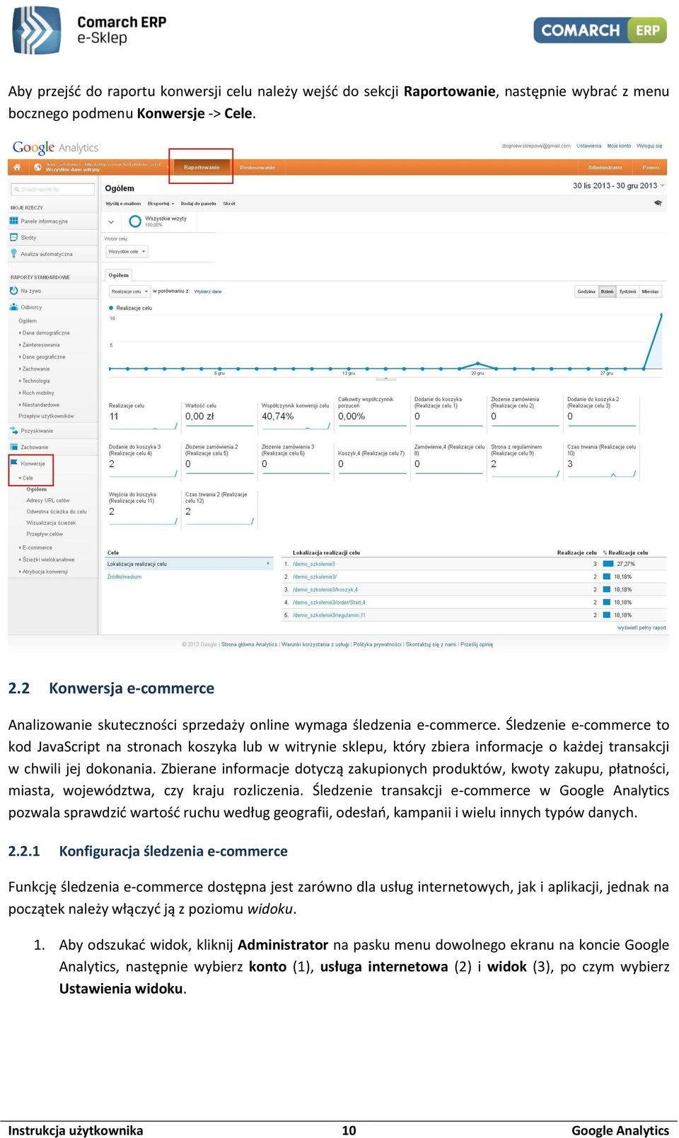 Śledzenie e-commerce to kod JavaScript na stronach koszyka lub w witrynie sklepu, który zbiera informacje o każdej transakcji w chwili jej dokonania.