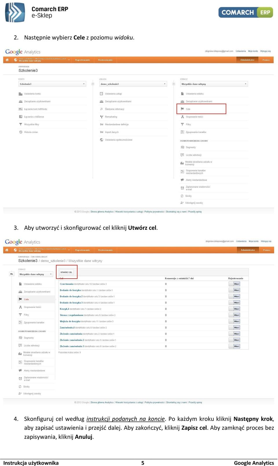 Skonfiguruj cel według instrukcji podanych na koncie.