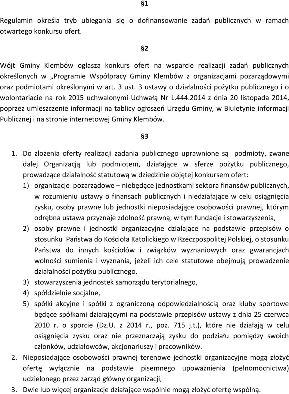 3 ust. 3 ustawy o działalności pożytku publicznego i o wolontariacie na rok 2015 uchwalonymi Uchwałą Nr L.444.