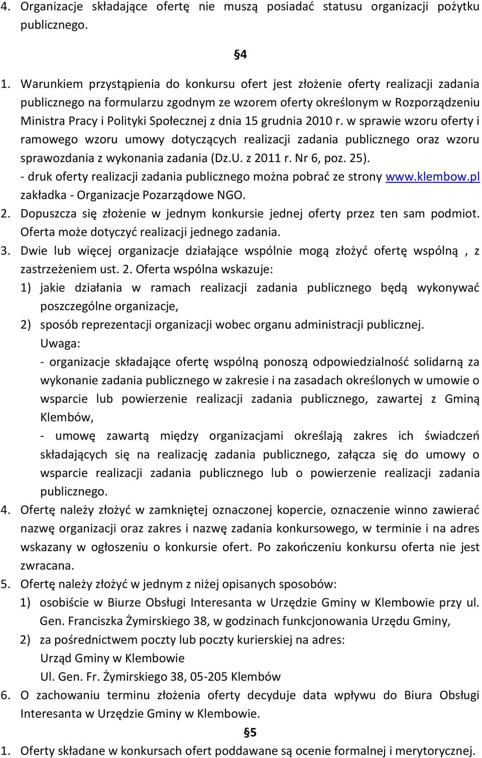 dnia 15 grudnia 2010 r. w sprawie wzoru oferty i ramowego wzoru umowy dotyczących realizacji zadania publicznego oraz wzoru sprawozdania z wykonania zadania (Dz.U. z 2011 r. Nr 6, poz. 25).