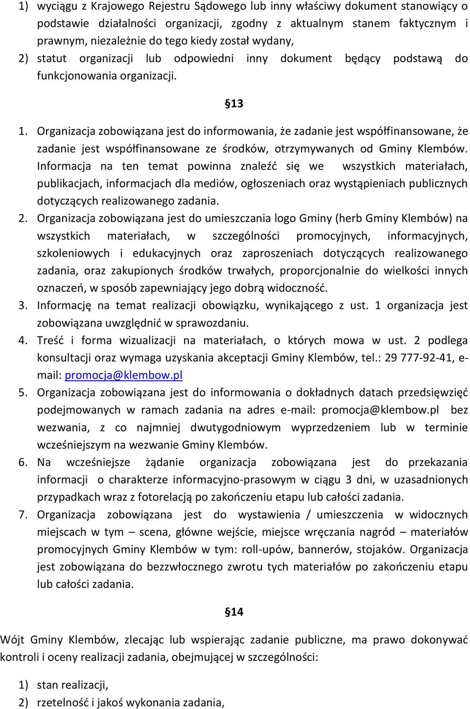 Organizacja zobowiązana jest do informowania, że zadanie jest współfinansowane, że zadanie jest współfinansowane ze środków, otrzymywanych od Gminy Klembów.