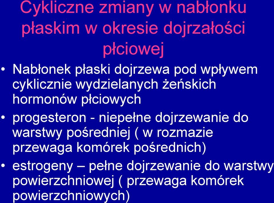 niepełne dojrzewanie do warstwy pośredniej ( w rozmazie przewaga komórek pośrednich)