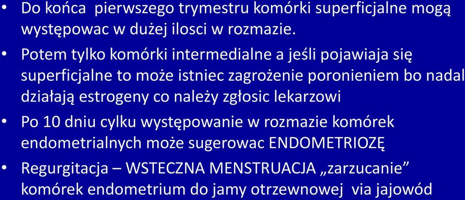 nadal działają estrogeny co należy zgłosic lekarzowi Po 10 dniu cylku występowanie w rozmazie komórek