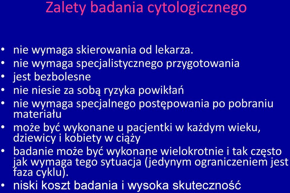 specjalnego postępowania po pobraniu materiału może być wykonane u pacjentki w każdym wieku, dziewicy i kobiety