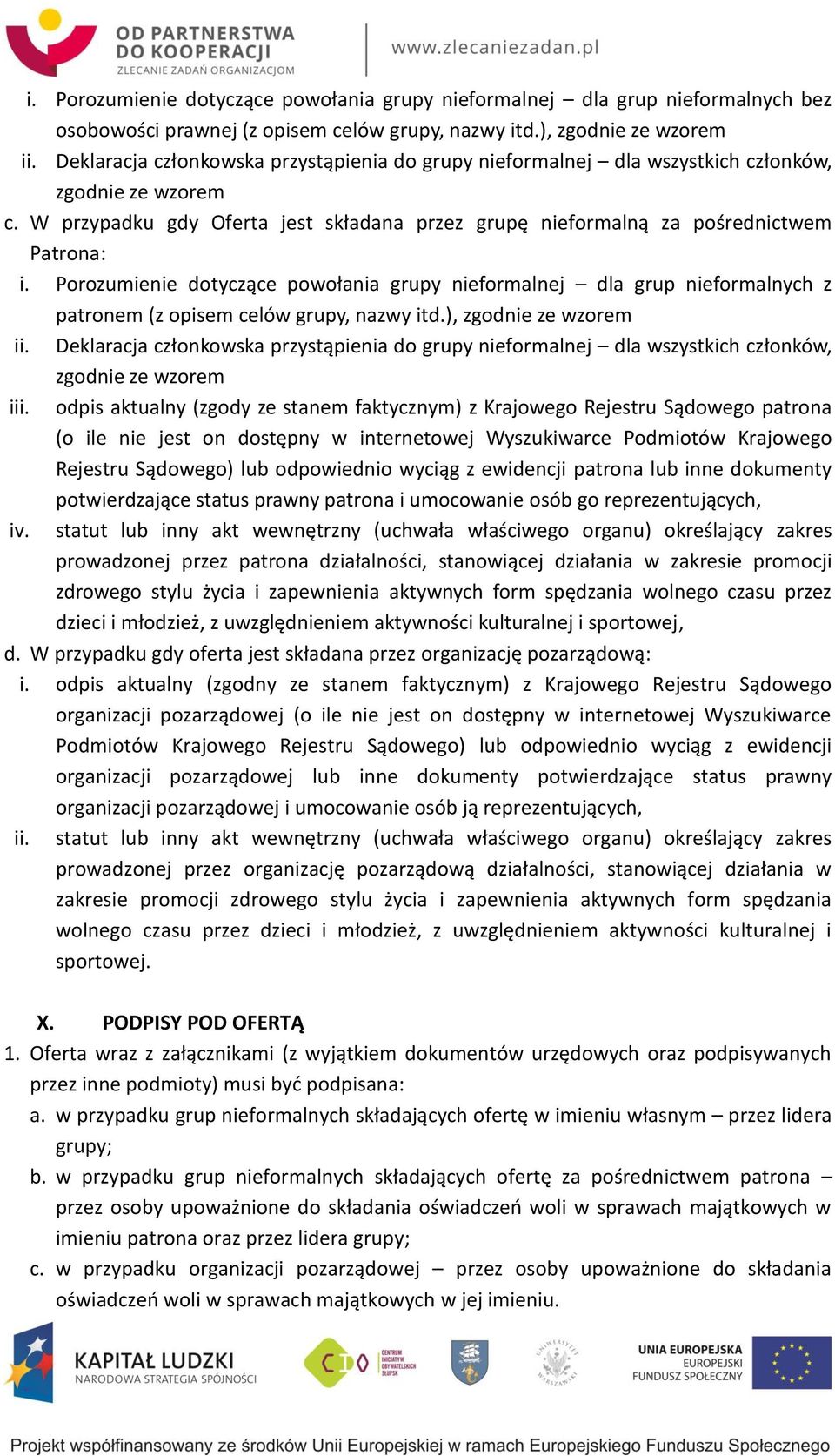 Porozumienie dotyczące powołania grupy nieformalnej dla grup nieformalnych z patronem (z opisem celów grupy, nazwy itd.), zgodnie ze wzorem ii.