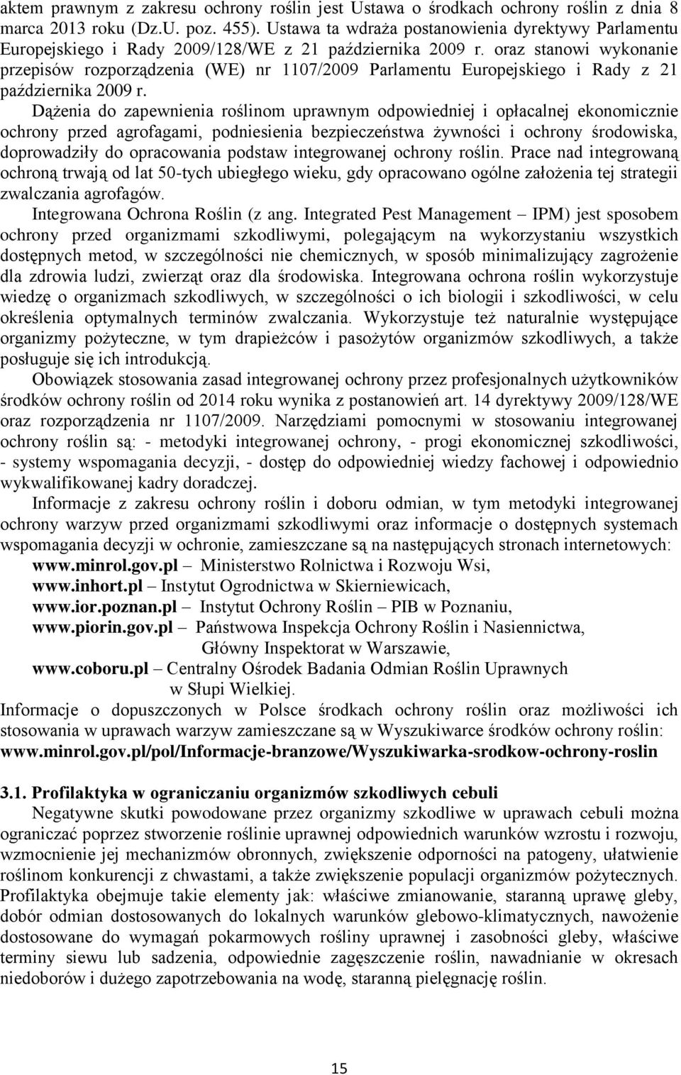 oraz stanowi wykonanie przepisów rozporządzenia (WE) nr 1107/2009 Parlamentu Europejskiego i Rady z 21 października 2009 r.