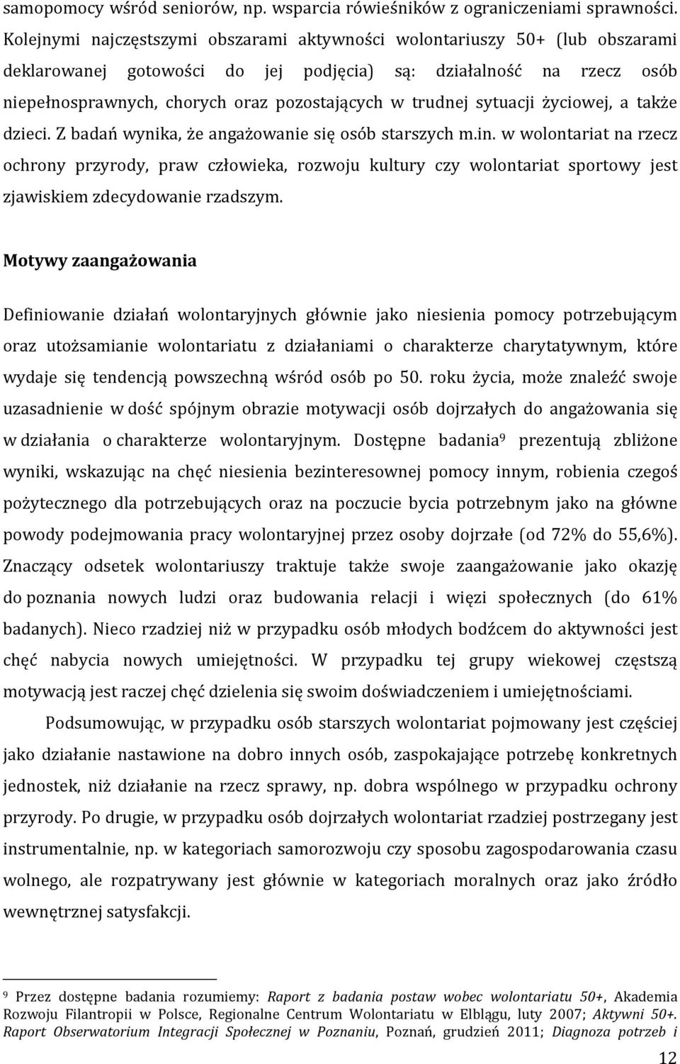 trudnej sytuacji życiowej, a także dzieci. Z badań wynika, że angażowanie się osób starszych m.in.