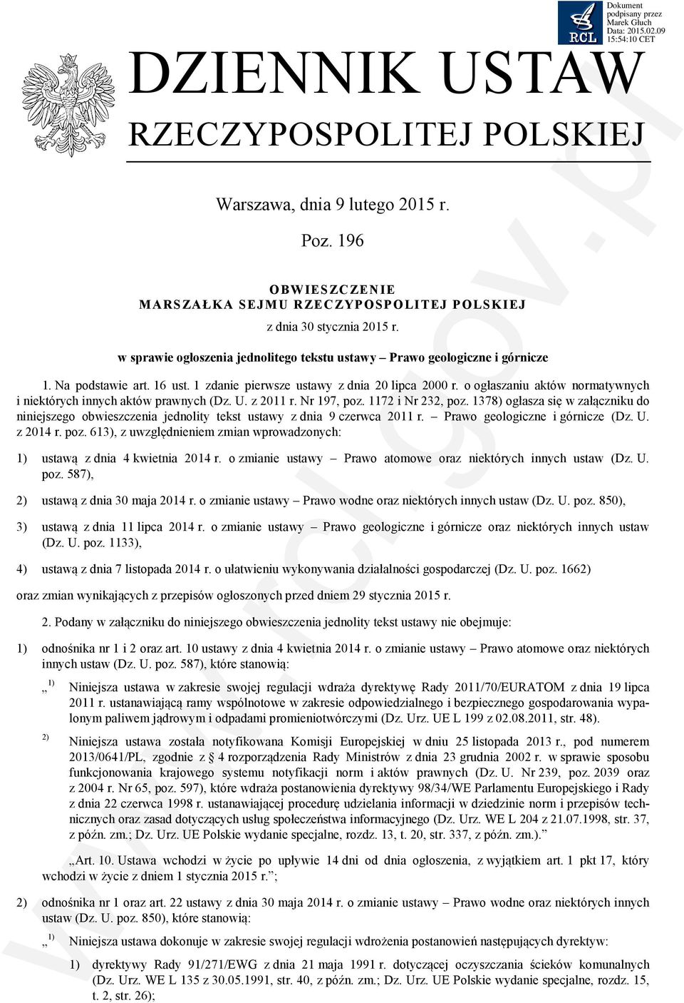 o ogłaszaniu aktów normatywnych i niektórych innych aktów prawnych (Dz. U. z 2011 r. Nr 197, poz. 1172 i Nr 232, poz.