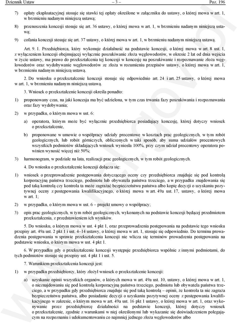 37 ustawy, o której mowa w art. 1, w brzmieniu nadanym niniejszą ustawą. Art. 9. 1. Przedsiębiorca, który wykonuje działalność na podstawie koncesji, o której mowa w art. 8 ust.