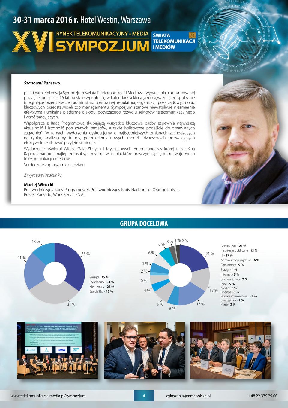 jako najważniejsze spotkanie integrujące przedstawicieli administracji centralnej, regulatora, organizacji pozarządowych oraz kluczowych przedstawicieli top managementu.