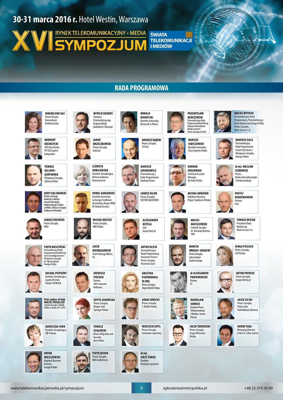 Generalny Microsoft w Polsce PRZEMYSŁAW KURCZEWSKI Przewodniczący Rady Programowej Konferencji Warsaw International Media Summit / EmiTel MACIEJ WITUCKI Przewodniczący Rady Programowej,
