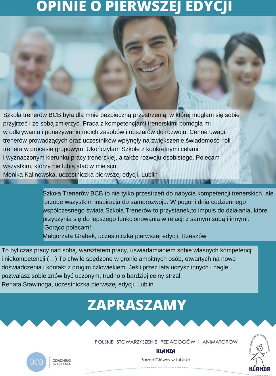 Cenne uwagi trenerów prowadzących oraz uczestników wpłynęły na zwiększenie świadomości roli trenera w procesie grupowym.