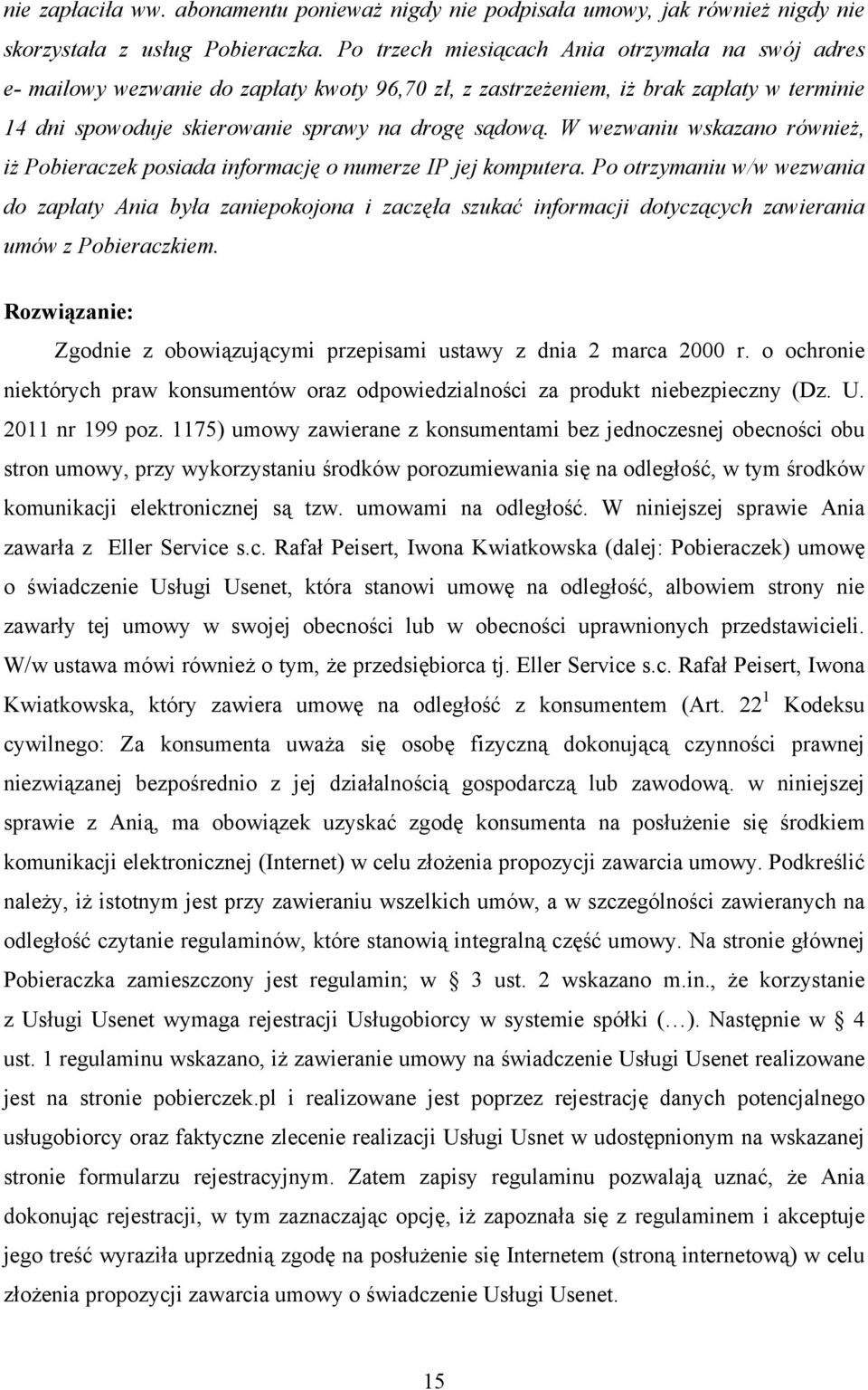 W wezwaniu wskazano również, iż Pobieraczek posiada informację o numerze IP jej komputera.