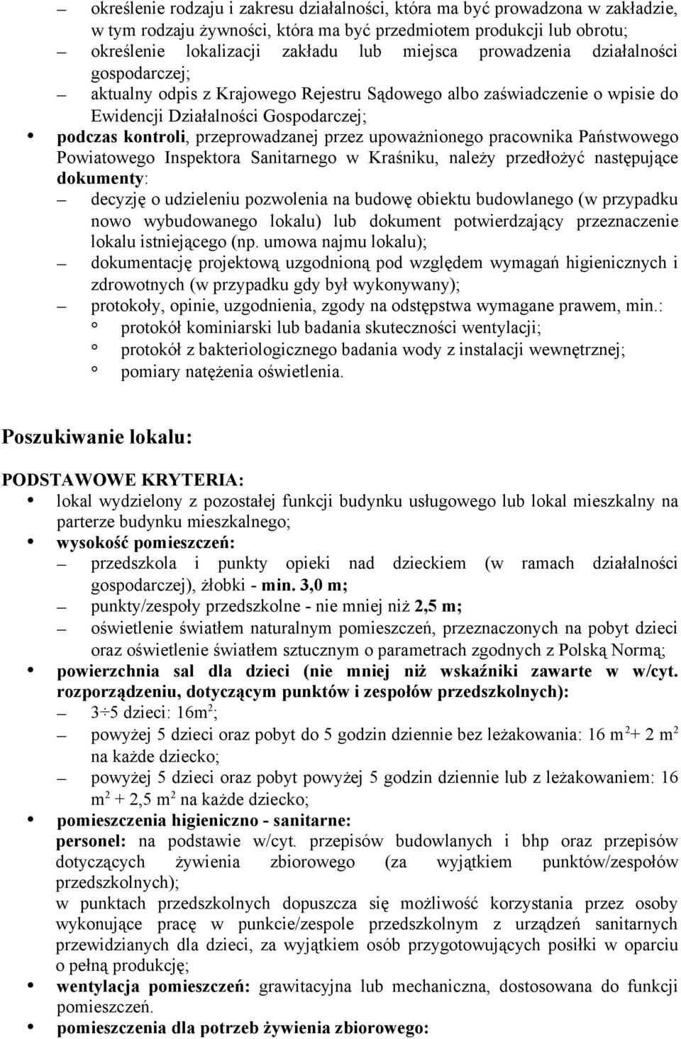 upoważnionego pracownika Państwowego Powiatowego Inspektora Sanitarnego w Kraśniku, należy przedłożyć następujące dokumenty: decyzję o udzieleniu pozwolenia na budowę obiektu budowlanego (w przypadku