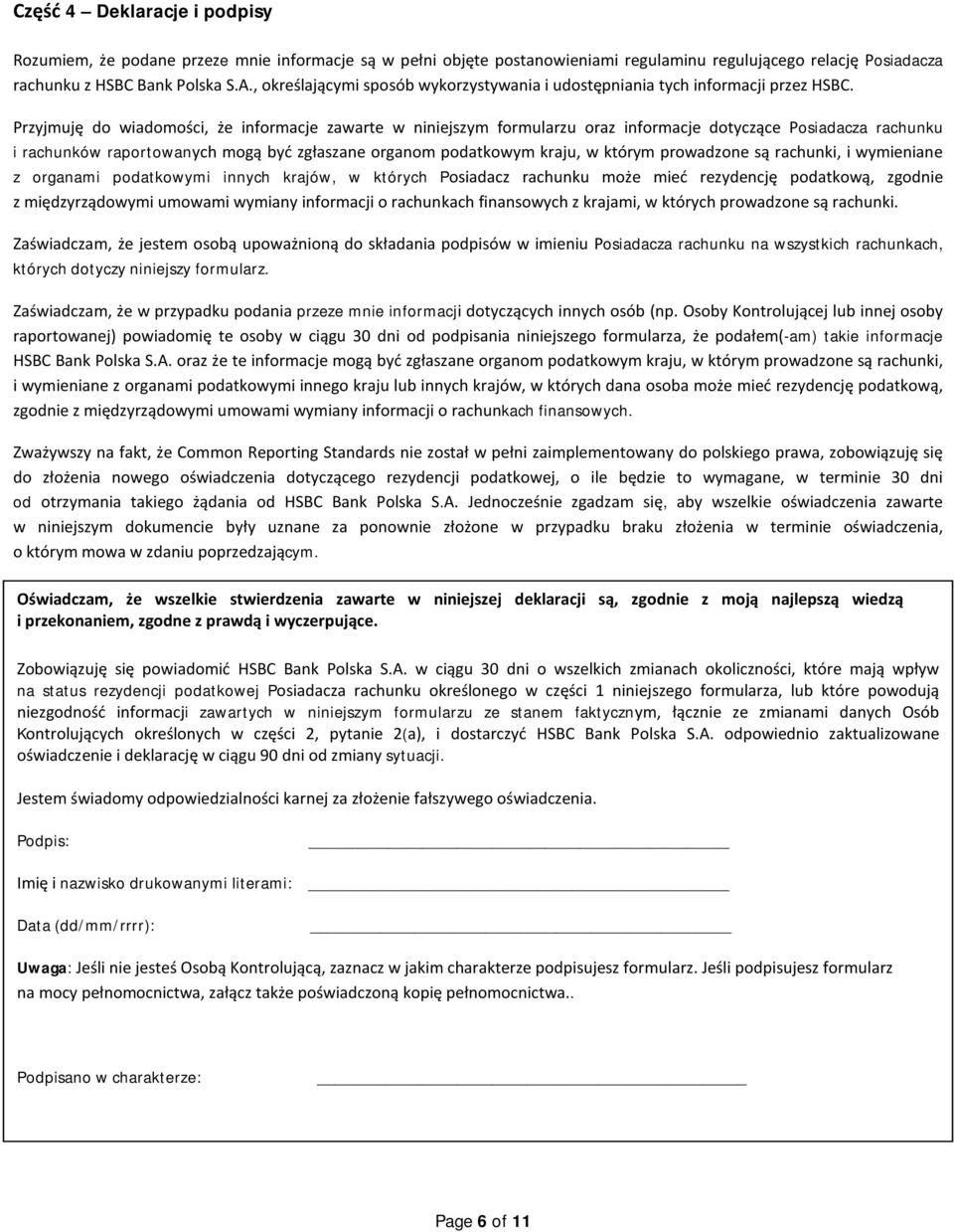 Przyjmuję do wiadomości, że informacje zawarte w niniejszym formularzu oraz informacje dotyczące Posiadacza rachunku i rachunków raportowanych mogą być zgłaszane organom podatkowym kraju, w którym