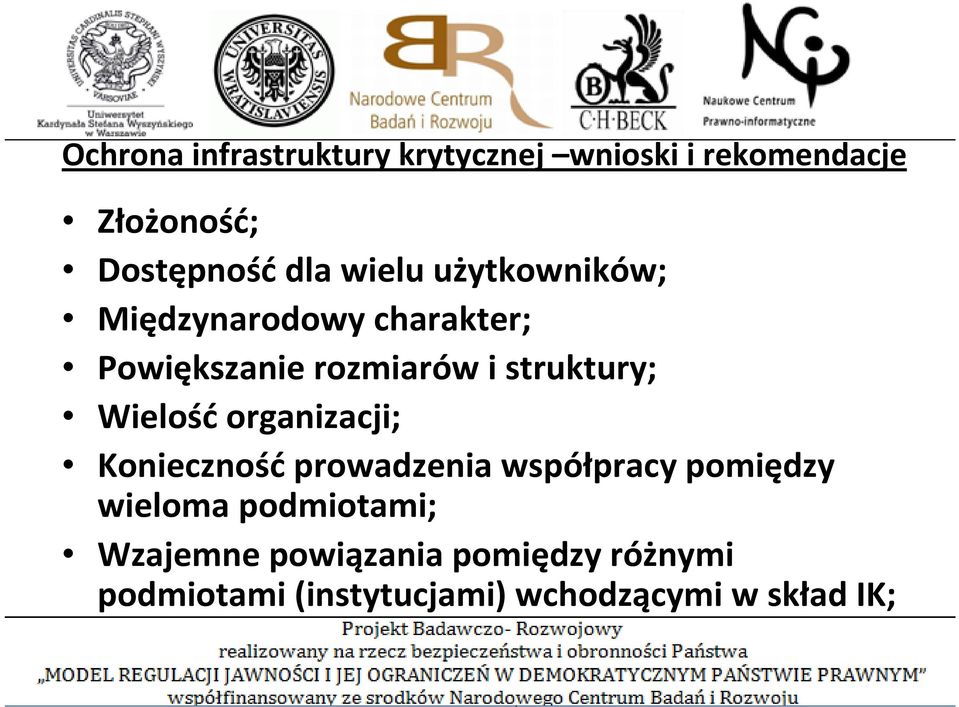 Wielość organizacji; Koniecznośćprowadzenia współpracy pomiędzy wieloma podmiotami;