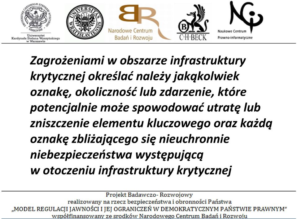 spowodować utratę lub zniszczenie elementu kluczowego oraz każdą oznakę