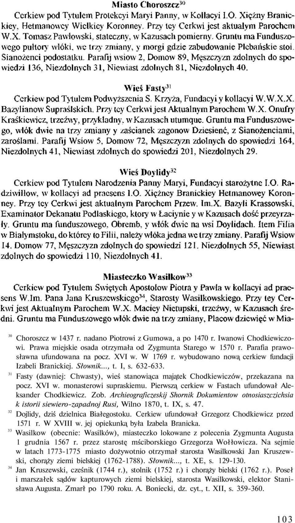 monasterowi supraskiemu. Pierwszą cerkiew w Fastach ufundował Aleksander Chodkiewicz. Zob. Archieograficzeskij Shornik Dokumientow otnosiaszczichsia k istorii siewiero-zapadnoj Rusi, Wilno 1870, t.