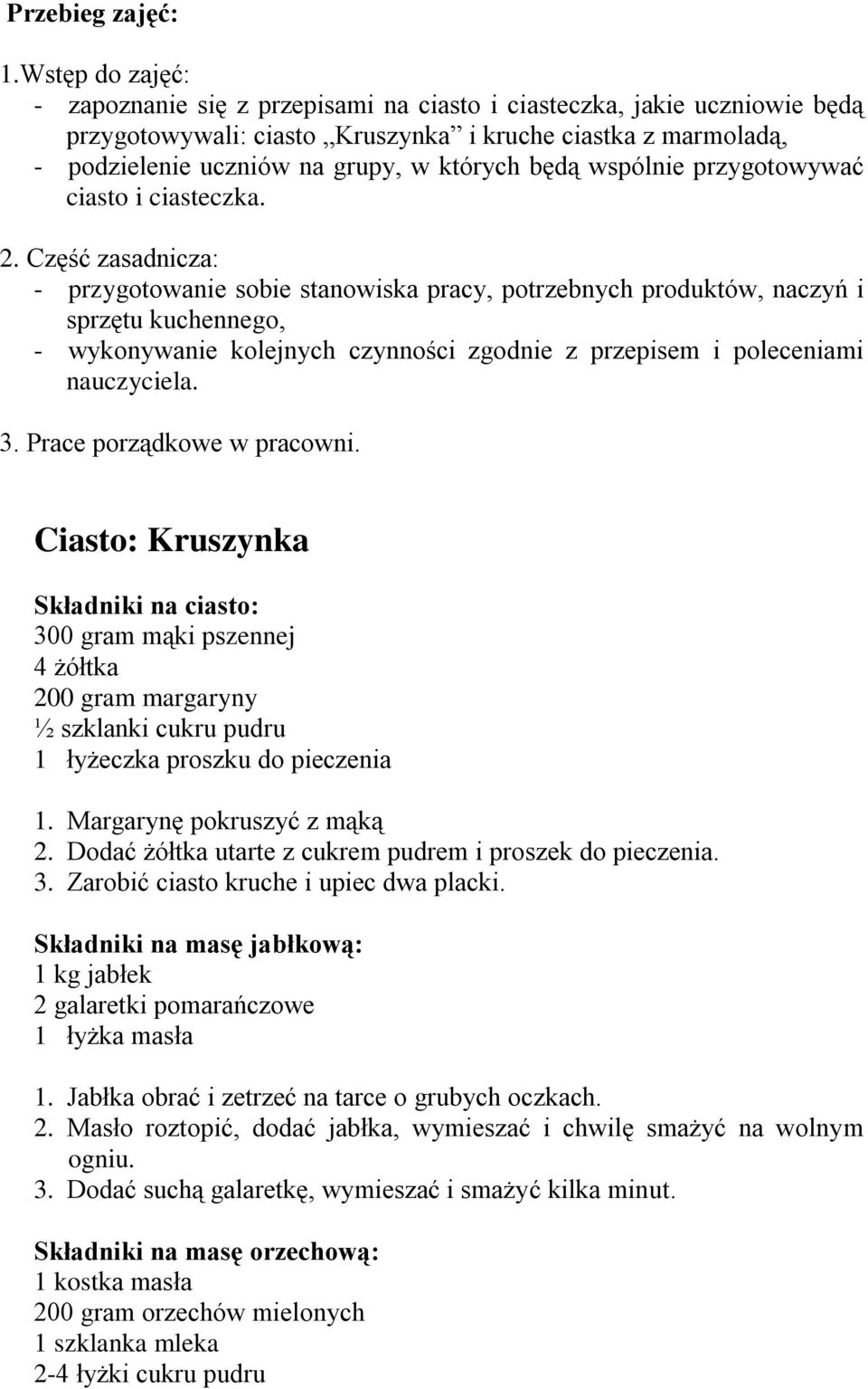 będą wspólnie przygotowywać ciasto i ciasteczka. 2.