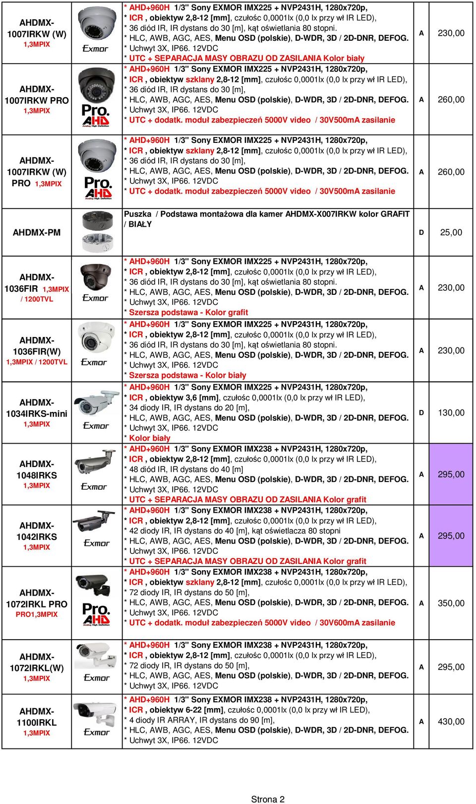 230,00 A 260,00 A 260,00 PM Puszka / Podstawa monta owa dla kamer X007IRKW kolor GRAFIT / BIA Y D 25,00 1036FIR / 1200TVL 1036FIR(W) / 1200TVL 1034IRKS-mini 1048IRKS 1042IRKS 1072IRKL PRO PRO