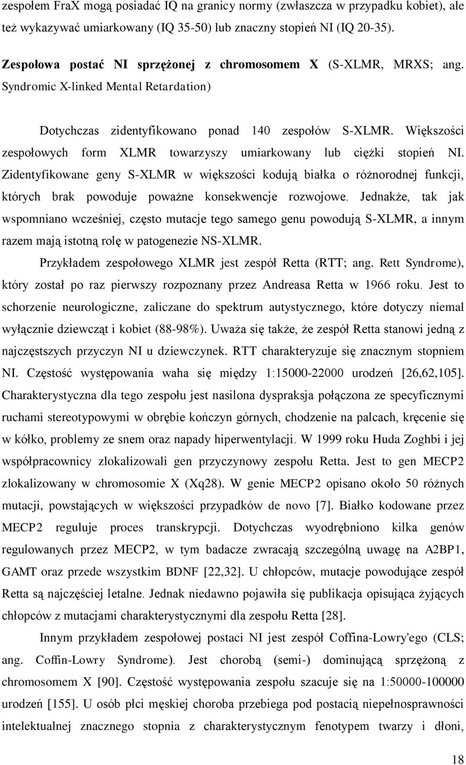 Większości zespołowych form XLMR towarzyszy umiarkowany lub ciężki stopień NI.