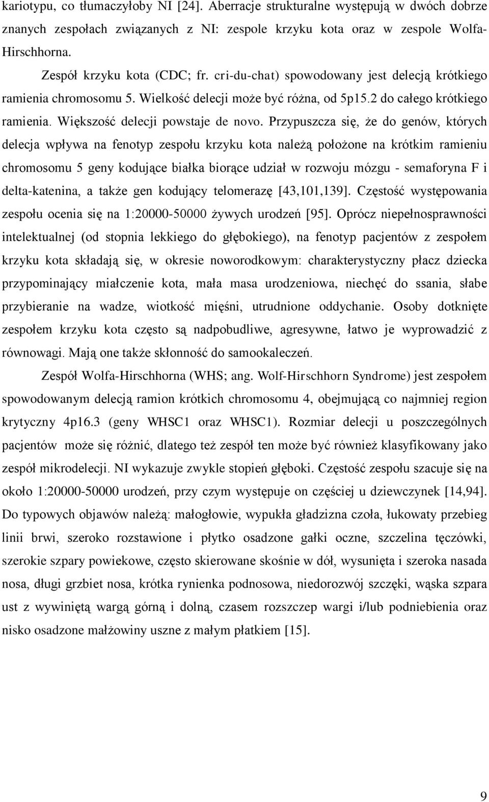 Większość delecji powstaje de novo.