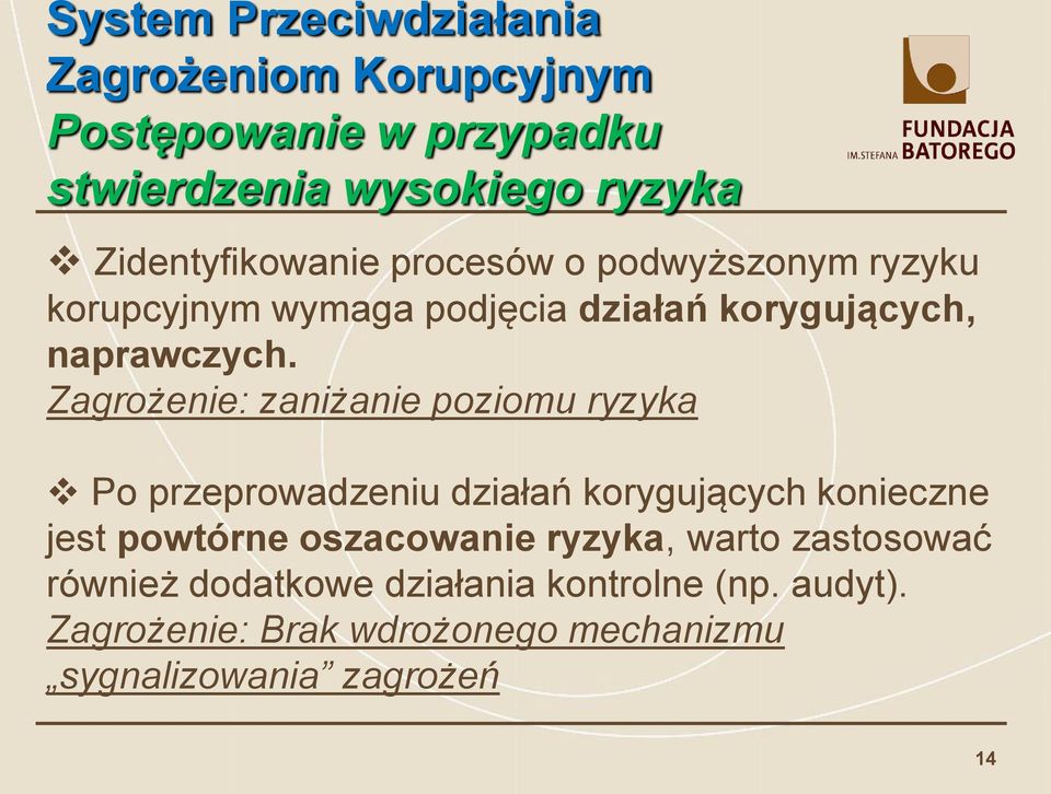 Zagrożenie: zaniżanie poziomu ryzyka Po przeprowadzeniu działań korygujących konieczne jest powtórne oszacowanie