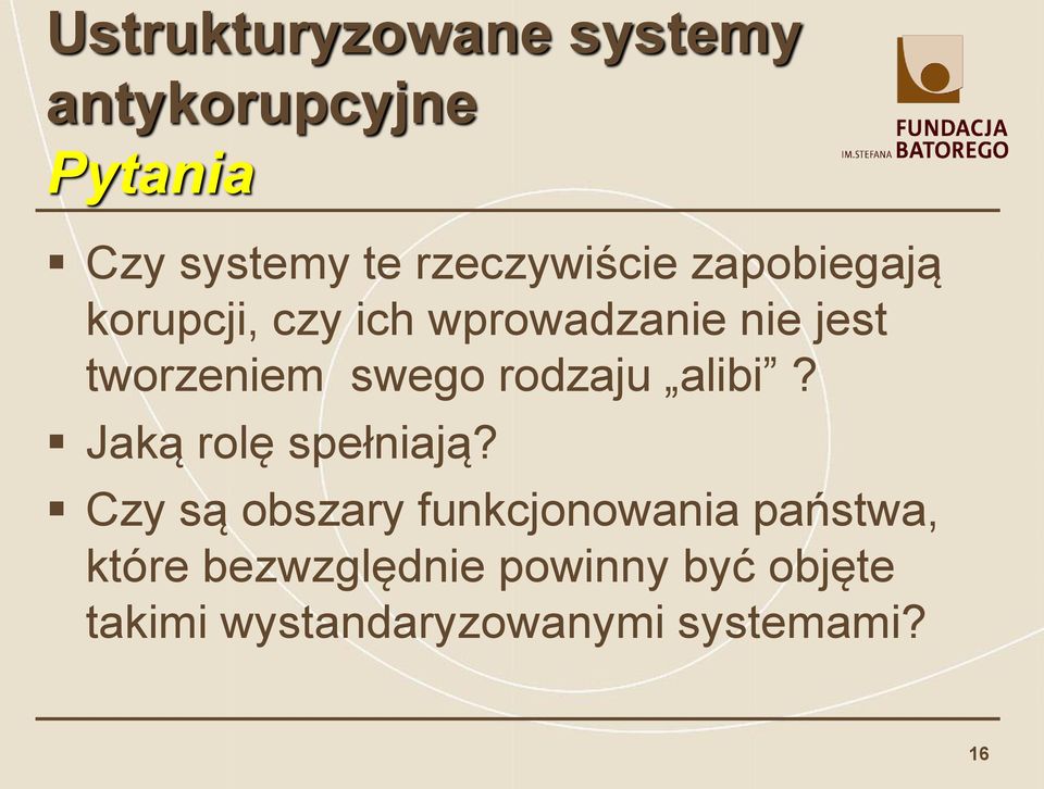 tworzeniem swego rodzaju alibi? Jaką rolę spełniają?