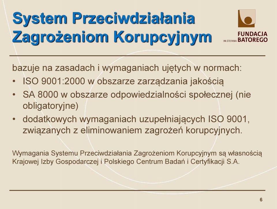 wymaganiach uzupełniających ISO 9001, związanych z eliminowaniem zagrożeń korupcyjnych.