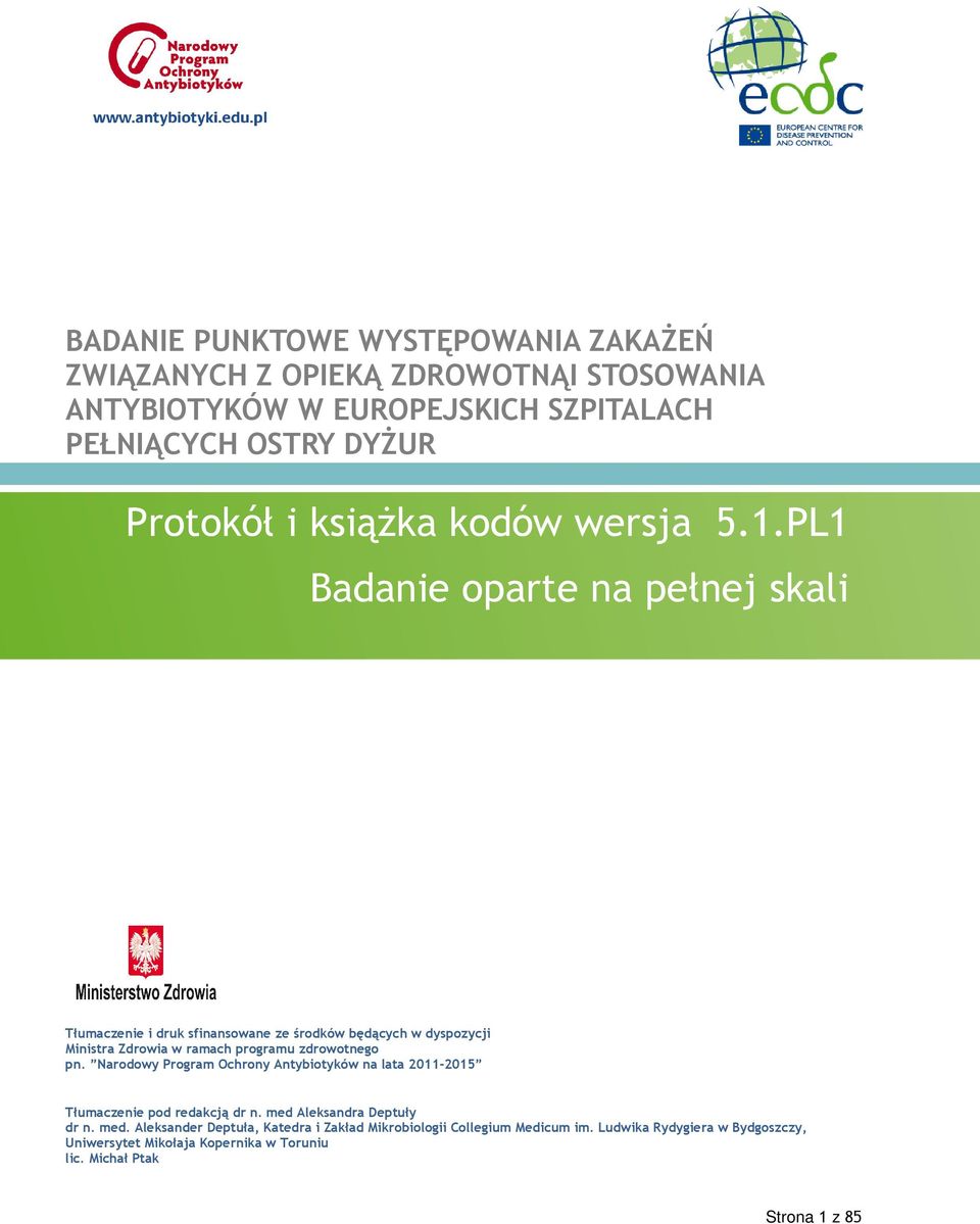PL1 Badanie oparte na pełnej skali Tłumaczenie i druk sfinansowane ze środków będących w dyspozycji Ministra Zdrowia w ramach programu zdrowotnego pn.