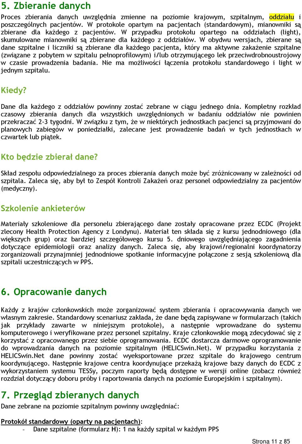 W przypadku protokołu opartego na oddziałach (light), skumulowane mianowniki są zbierane dla każdego z oddziałów.