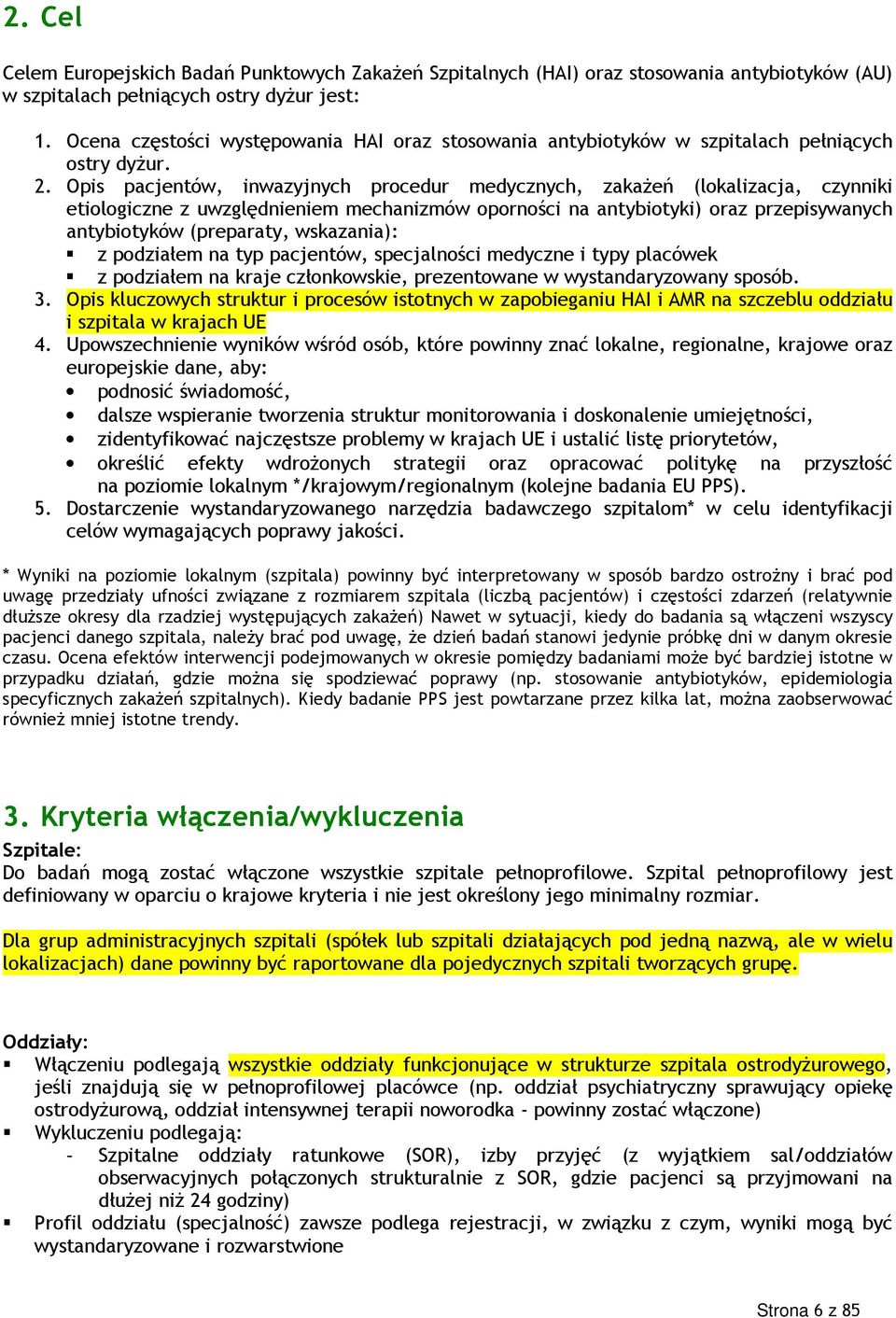 Opis pacjentów, inwazyjnych procedur medycznych, zakażeń (lokalizacja, czynniki etiologiczne z uwzględnieniem mechanizmów oporności na antybiotyki) przepisywanych antybiotyków (preparaty, wskazania):