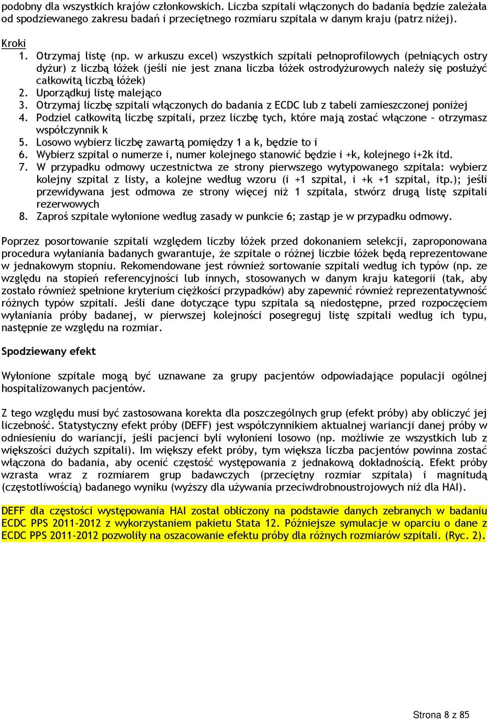 w arkuszu excel) wszystkich szpitali pełnoprofilowych (pełniących ostry dyżur) z liczbą łóżek (jeśli nie jest znana liczba łóżek ostrodyżurowych należy się posłużyć całkowitą liczbą łóżek) 2.