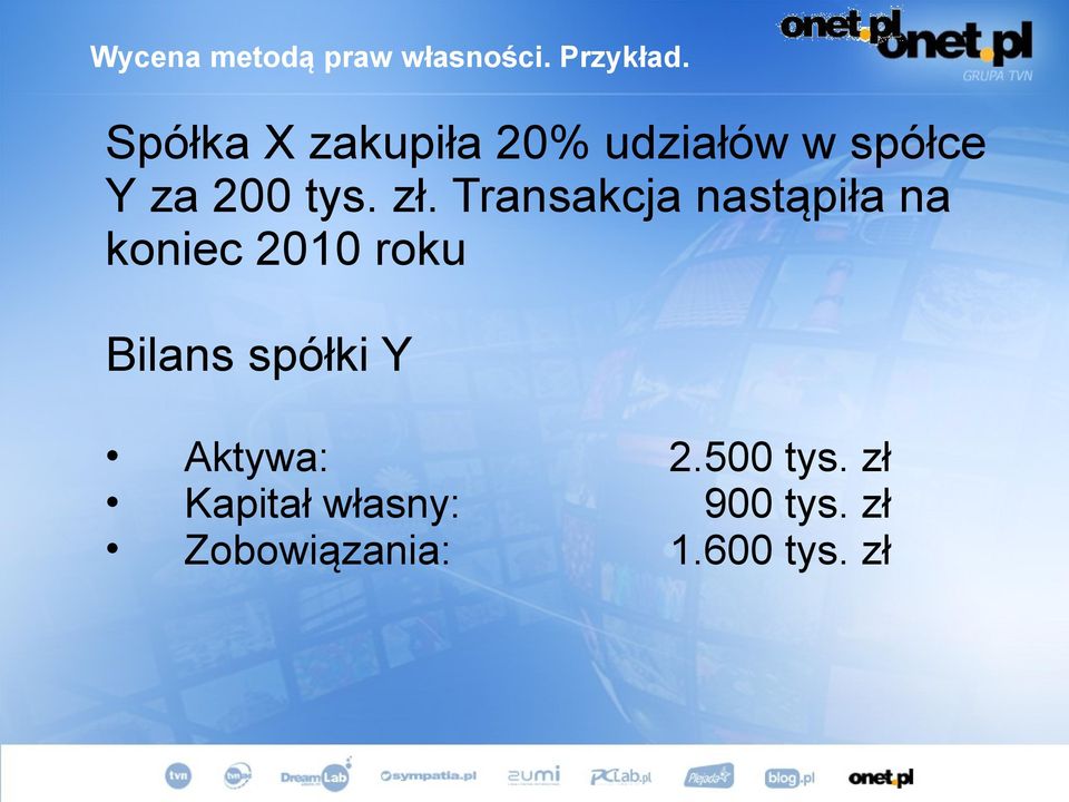 Transakcja nastąpiła na koniec 2010 roku Bilans spółki Y